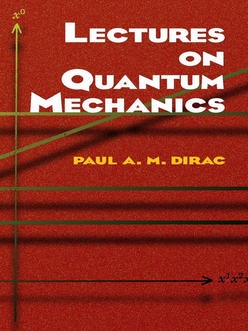 Title details for Lectures on Quantum Mechanics by Paul A. M. Dirac - Available